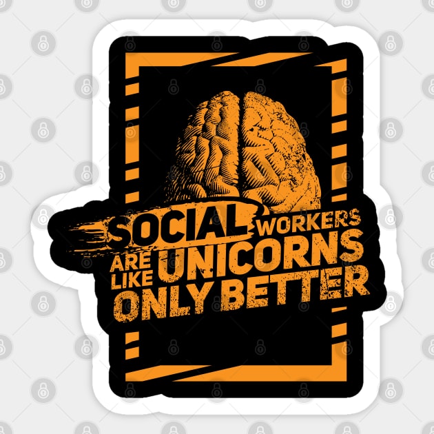 Social Workers are like magical Unicorns - Only better! Sticker by Shirtbubble